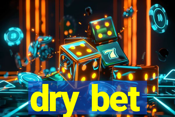 dry bet